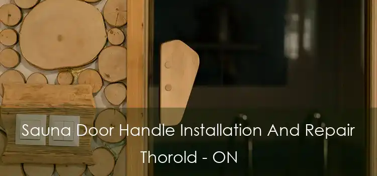  Sauna Door Handle Installation And Repair Thorold - ON